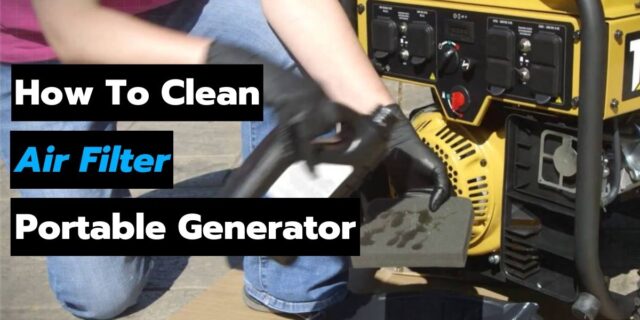 How To Clean Air Filter Portable Generator