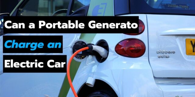 Can a Portable Generator Charge an Electric Car