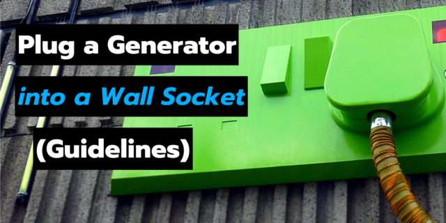 Can You Plug a Generator into a Wall Socket